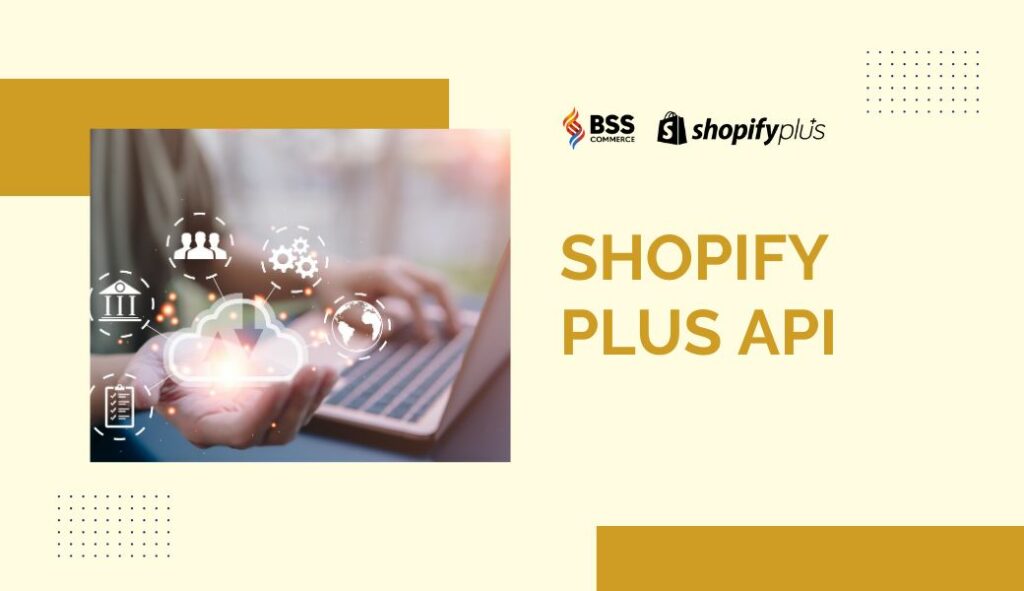 SHOPIFY PLUS API