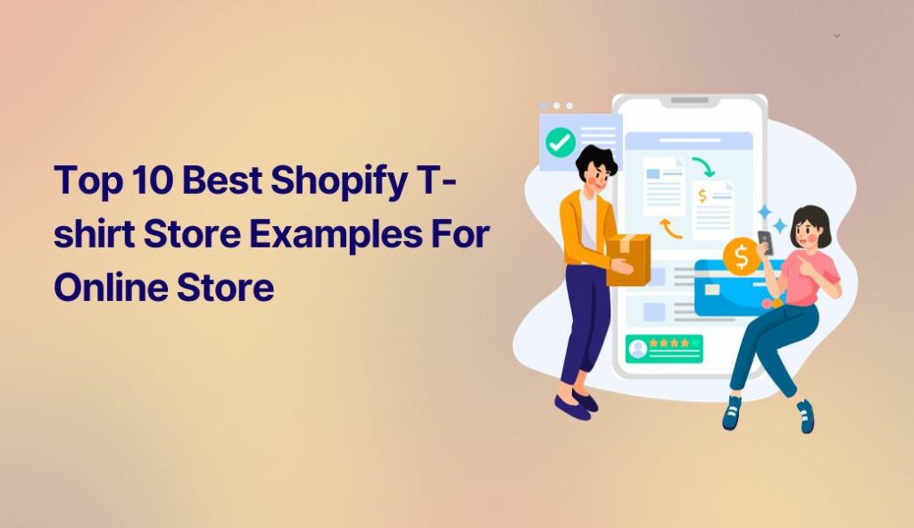 Top 10 Best Shopify T-shirt Store Examples For Online Store