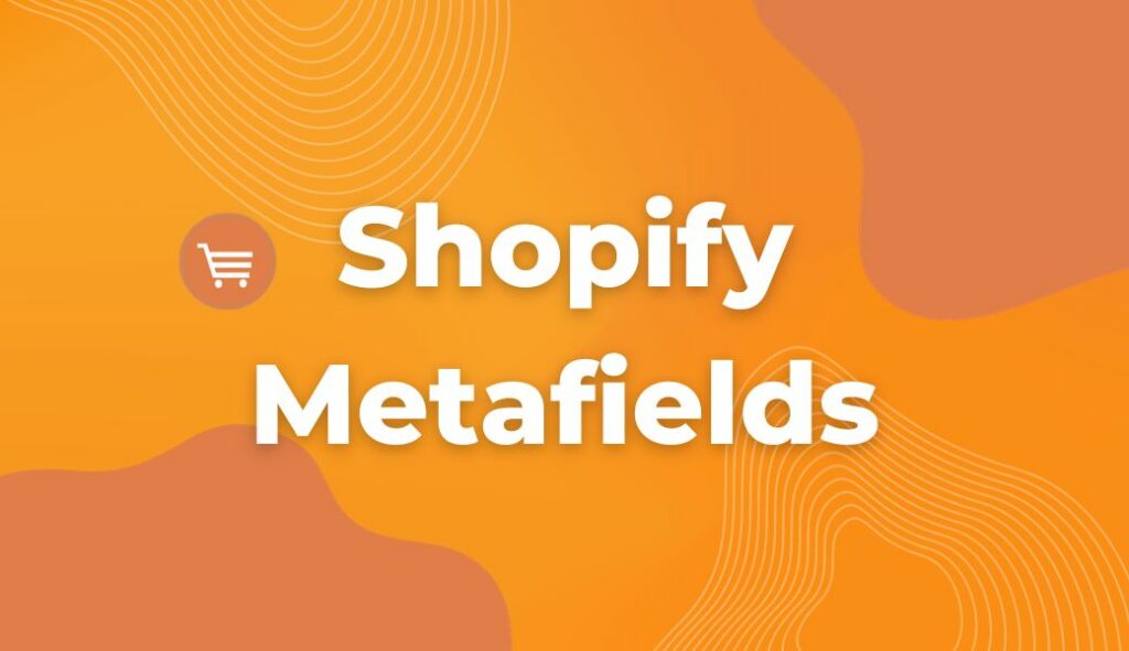 Shopify Metafields