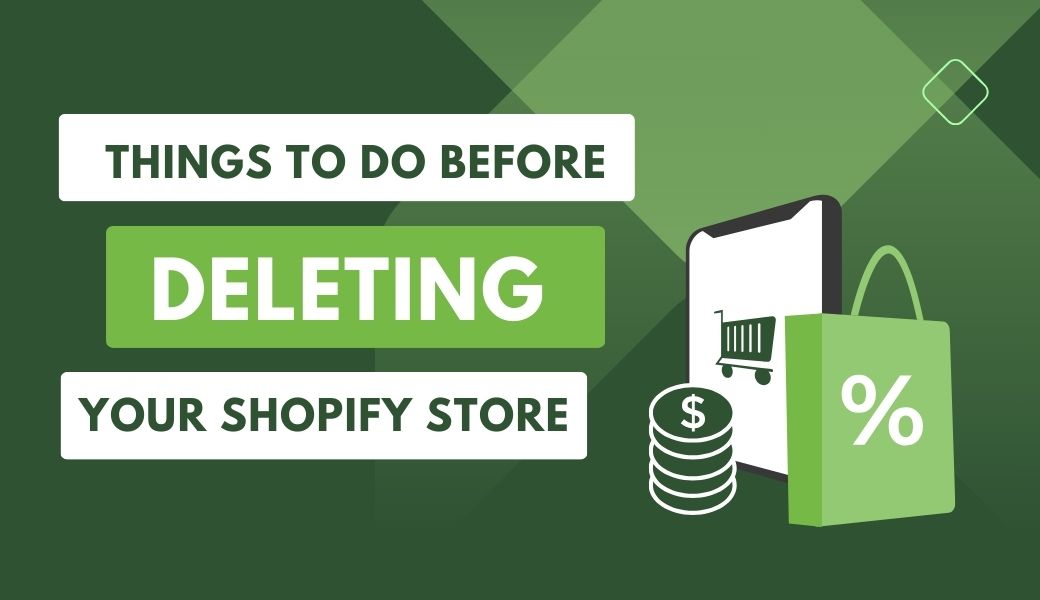 things to do before deleting your shopify store