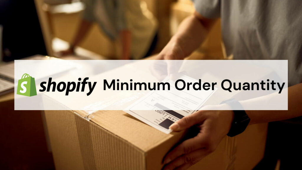 Shopify minimum order quantity
