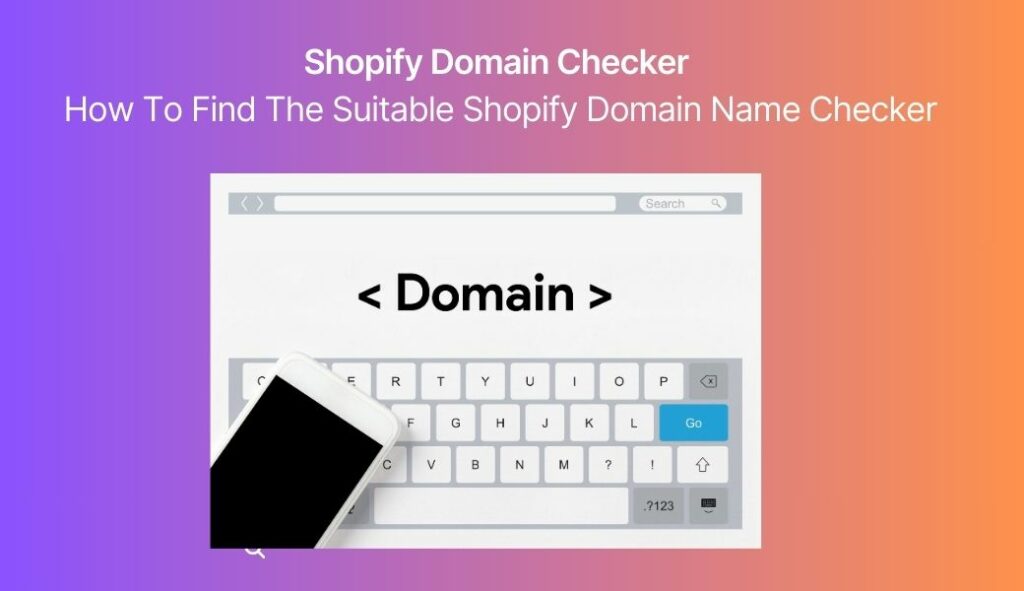Shopify Domain Checker | How To Find The Suitable Shopify Domain Name Checker