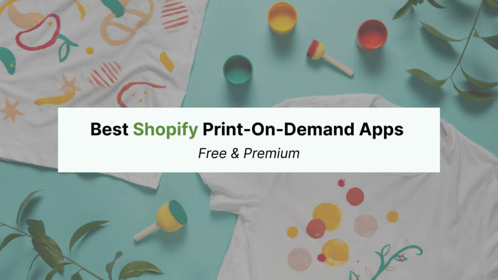 Best Shopify Print-on-Demand Apps