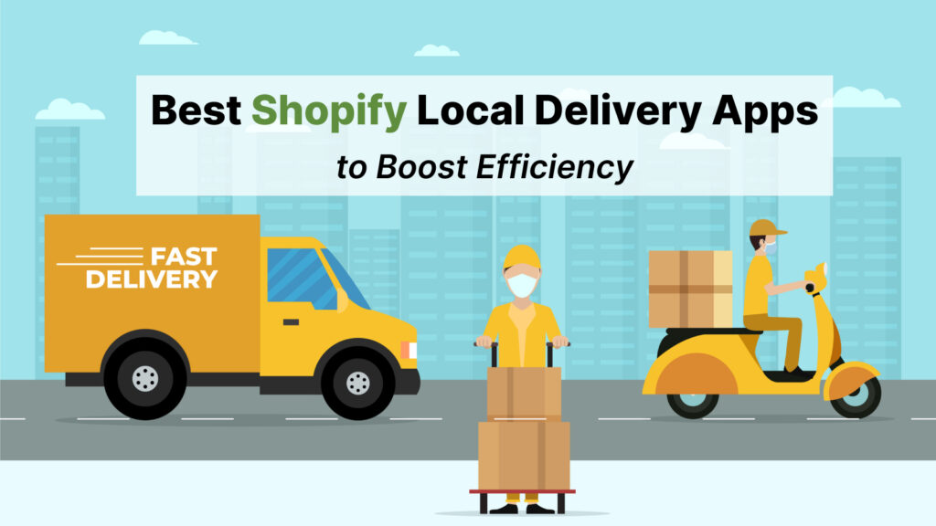 Best Shopify Local Delivery Apps