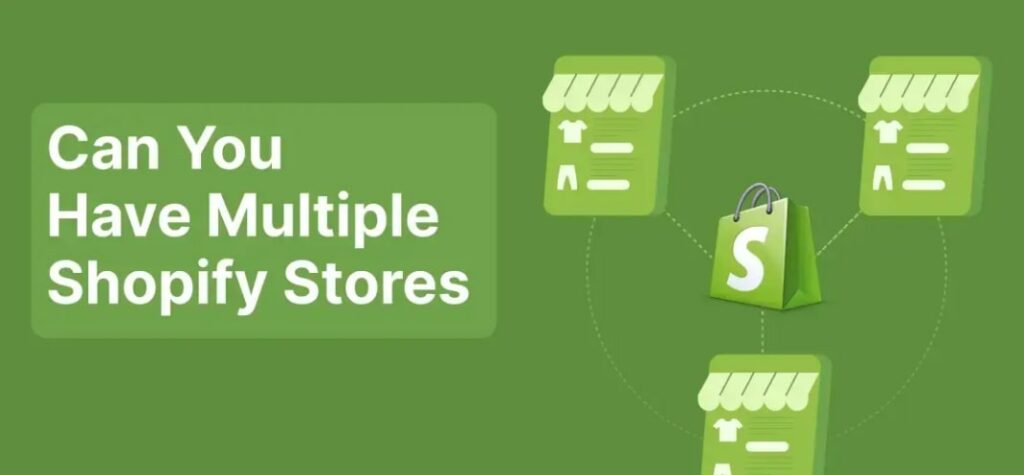 Can You Have Multiple Shopify Stores