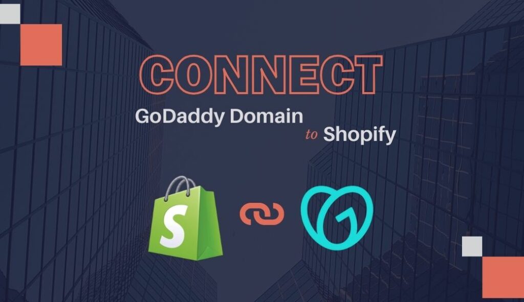 Connect GoDaddy Domain To Shopify